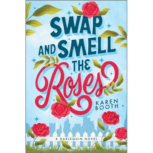 Swap and Smell the Roses: A Spicy Forced Proximity Enemies to Lovers Small Town Romance - Paperback
