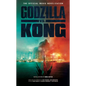 Godzilla vs. Kong: The Official Movie Novelization - Mass Market Paperbound