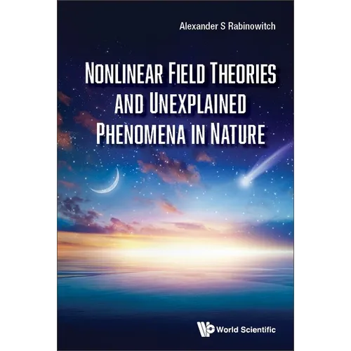 Nonlinear Field Theories and Unexplained Phenomena in Nature - Hardcover