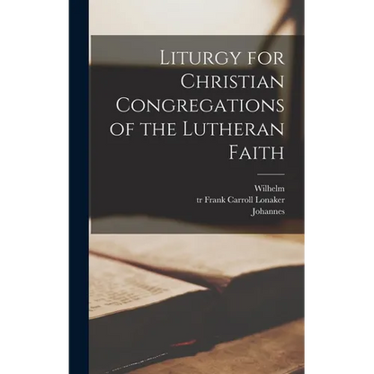 Liturgy for Christian Congregations of the Lutheran Faith - Hardcover