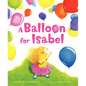 A Balloon for Isabel - Hardcover