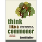 Think Like a Commoner, Second Edition: A Short Introduction to the Life of the Commons - Paperback