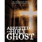 Arrested by the Holy Ghost - Paperback