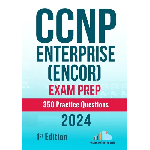 CCNP Enterprise (ENCOR) Exam Prep 350 Practice Questions: 1st Edition - 2024 - Paperback