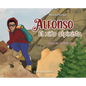 Alfonso, el Niño Alpinista: Las aventuras de un alpinista que escaló desde sus 12 años. Un libro interactivo para niños que habla del esfuerzo, la - Hardcover