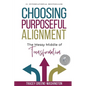Choosing Purposeful Alignment: The Messy Middle of Transformation - Paperback