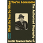 What Do You Do When You're Lonesome: The Authorized Biography of Justin Townes Earle - Hardcover