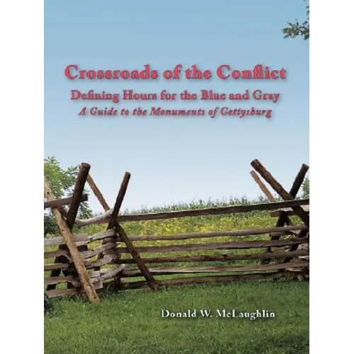 Crossroads of the Conflict: Defining Hours for the Blue and Gray: A Guide to the Monuments of Gettysburg - Paperback