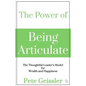 The Power of Being Articulate: The Thoughtful Leader's Model for Wealth and Happiness - Paperback