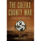 The Colfax County War: Violence and Corruption in Territorial New Mexico Volume 22 - Hardcover