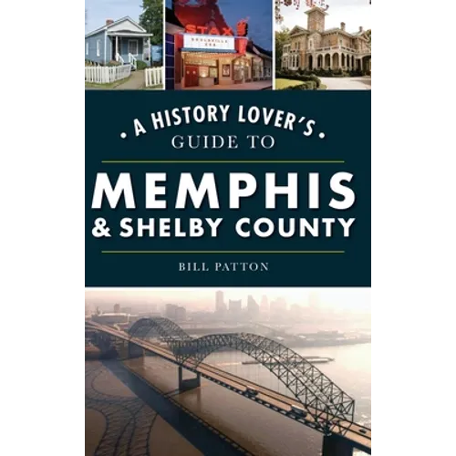 History Lover's Guide to Memphis & Shelby County - Hardcover