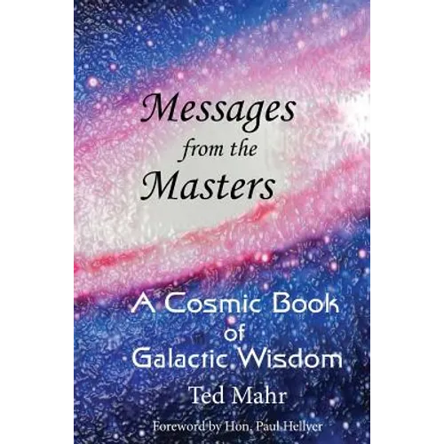Messages from the Masters: A Cosmic Book of Galactic Wisdom - Paperback