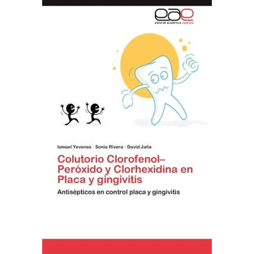 Colutorio Clorofenol-Peroxido y Clorhexidina En Placa y Gingivitis - Paperback
