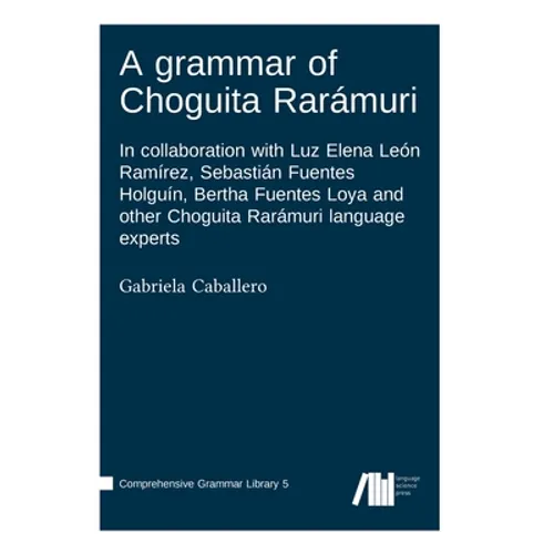 A grammar of Choguita Rarámuri - Hardcover