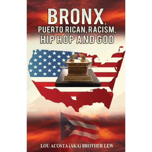 Bronx, Puerto Rican, Racism, Hip Hop and God - Paperback