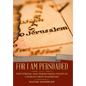 For I Am Persuaded: The Strong and Persevering Faith of Charles Oren Mashburn - Hardcover