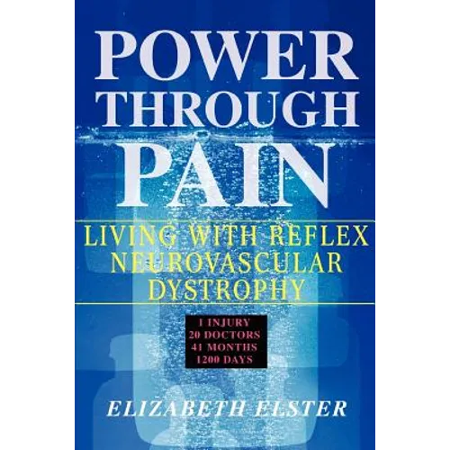 Power Through Pain: Living with Reflex Neurovascular Dystrophy - Paperback