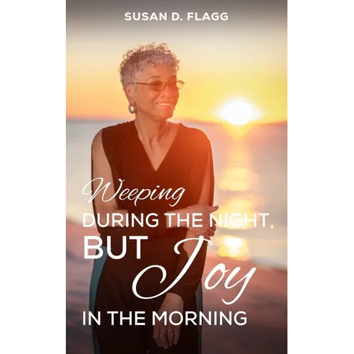 Weeping During the Night, But Joy in the Morning - Paperback