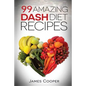 Dash diet: 99 Amazing Dash diet recipes: Discover the benefits of the Dash diet - Paperback