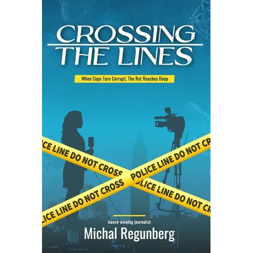 Crossing the Lines: When Cops Turn Corrupt, The Rot Reaches Deep - Paperback