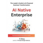 AI Native Enterprise: The Leader's Guide to AI-Powered Business Transformation - Paperback