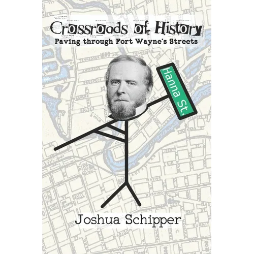 Crossroads of History: Paving through Fort Wayne's Streets - Paperback
