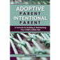 Adoptive Parent Intentional Parent: A Formula for Building & Maintaining Your Child's Safety Net - Paperback