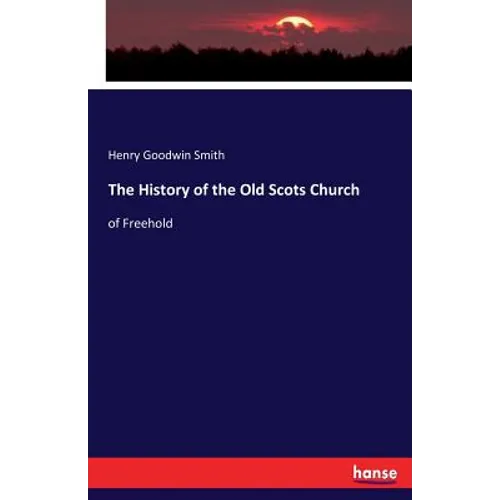 The History of the Old Scots Church: of Freehold - Paperback