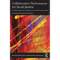 Collaborative Performance for Social Justice: In Classrooms, on Campuses, and with Communities - Paperback