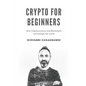 Crypto for Beginners: How Cryptocurrency and Blockchain Will Change the World - Paperback