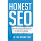 Honest SEO: Demystifying the Google Algorithm to Help You Get More Traffic and Revenue - Hardcover