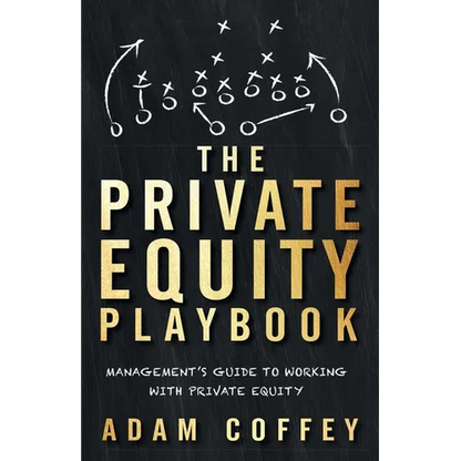 The Private Equity Playbook: Management's Guide to Working with Private Equity - Paperback