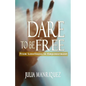 Dare to be Free: From Loneliness to Empowerment - Paperback