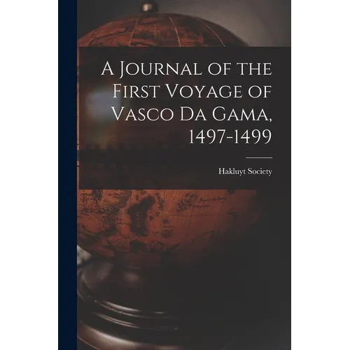 A Journal of the First Voyage of Vasco Da Gama, 1497-1499 - Paperback