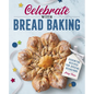 Celebrate with Bread Baking: Essential Recipes for Special Occasions - Paperback