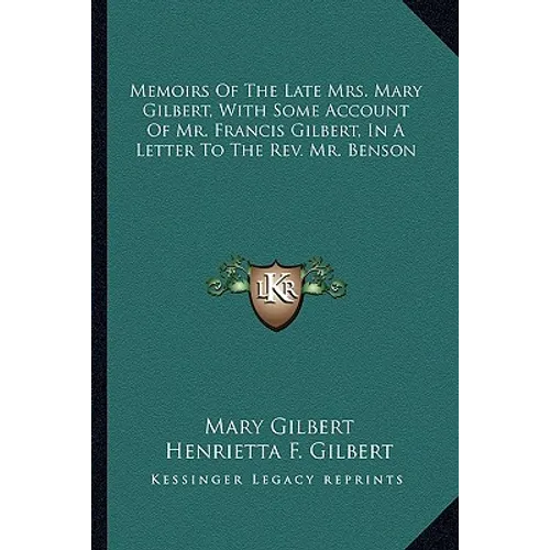 Memoirs Of The Late Mrs. Mary Gilbert, With Some Account Of Mr. Francis Gilbert, In A Letter To The Rev. Mr. Benson - Paperback
