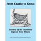 From Cradle to Grave: Journey of the Louisiana Orphan Train Riders - Hardcover