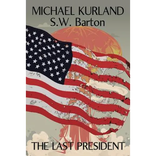 The Last President: A Novel of an Alternative America - Paperback
