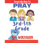 Teach Me How to Pray (3rd-5th Grade Workbook) - Paperback