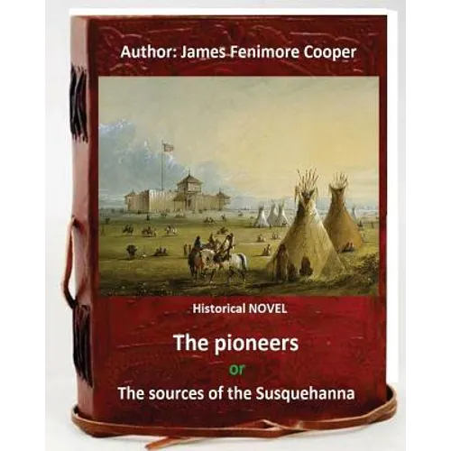 The Pioneers, or The Sources of the Susquehanna; a Descriptive Tale is a historical NOVEL by American writer James Fenimore Cooper. - Paperback