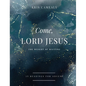 Come, Lord Jesus: The Weight of Waiting - Hardcover