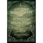 Ancient Witchcraft of the Scottish Highlands: Magic, Seers, and Second Sight - Paperback