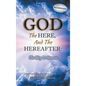 God, The Here, and the Hereafter: The Way to Heaven - Hardcover