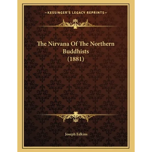 The Nirvana Of The Northern Buddhists (1881) - Paperback