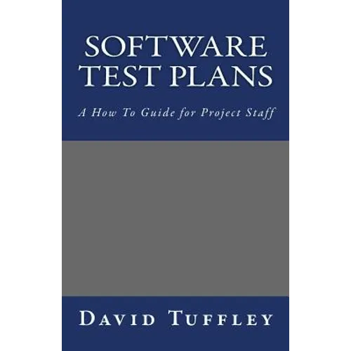 Software Test Plans: A How To Guide for Project Staff - Paperback