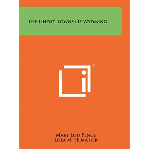 The Ghost Towns of Wyoming - Hardcover