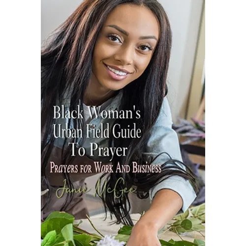 Black Woman's Urban Field Guide to Prayer: Prayer Changes Things - Paperback
