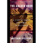 The Golden Hour: A Story of Family and Power in Hollywood - Hardcover
