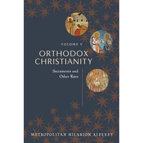 Orthodox Christianity Volume V: Sacraments and Other Rites - Paperback
