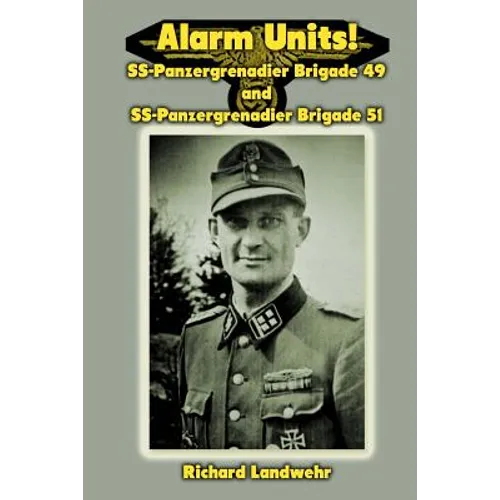 Alarm Units!: SS-Panzergrenadier Brigades 49 and 51 - Paperback